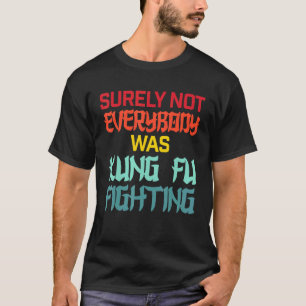 Niet iedereen was zeker Kung Fu die vecht tegen he T-shirt
