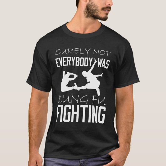 Niet iedereen was zeker Kung Fu Fighting_1 T-shirt (Voorkant)