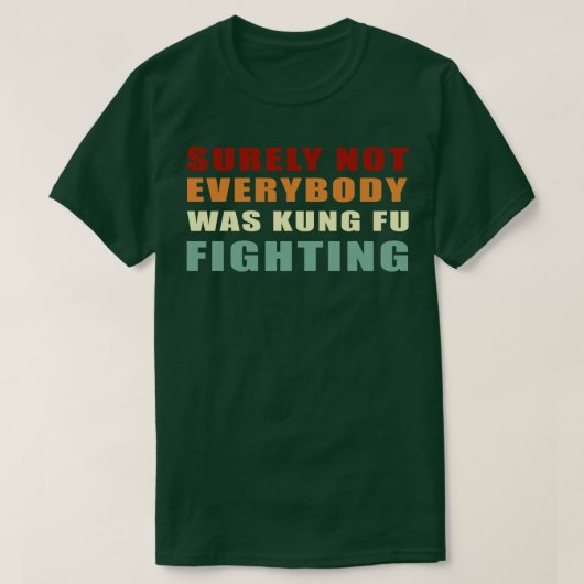 Niet iedereen was zeker Kung Fu Fighting 1 T-shirt (Design voorkant)