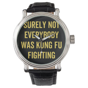 Niet iedereen was zeker Kung Fu Fighting Horloge