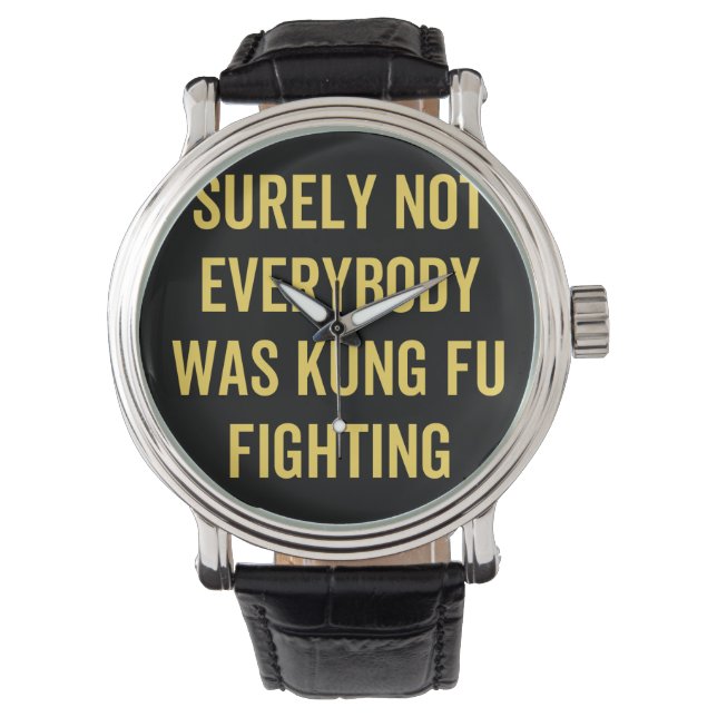 Niet iedereen was zeker Kung Fu Fighting Horloge (Voorkant)