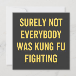 Niet iedereen was zeker Kung Fu Fighting Kaart