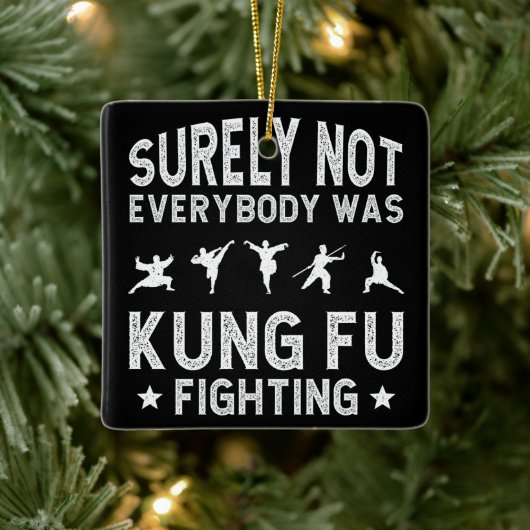 Niet iedereen was zeker Kung Fu Fighting Keramisch Ornament (Boom)