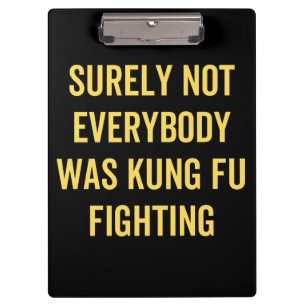 Niet iedereen was zeker Kung Fu Fighting Klembord