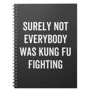 Niet iedereen was zeker Kung Fu Fighting Notitieboek