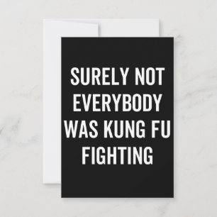 Niet iedereen was zeker Kung Fu Fighting Notitiekaartje