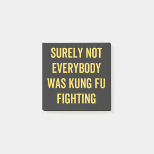 Niet iedereen was zeker Kung Fu Fighting Post-it® Notes