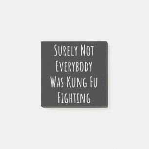 Niet iedereen was zeker Kung Fu Fighting Post-it® Notes