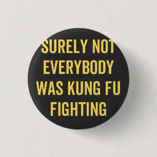 Niet iedereen was zeker Kung Fu Fighting Ronde Button 3,2 Cm