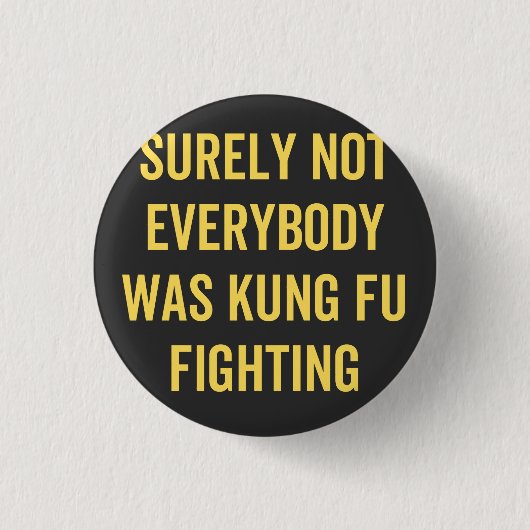Niet iedereen was zeker Kung Fu Fighting Ronde Button 3,2 Cm (Voorkant)