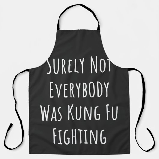Niet iedereen was zeker Kung Fu Fighting Schort (Voorkant)