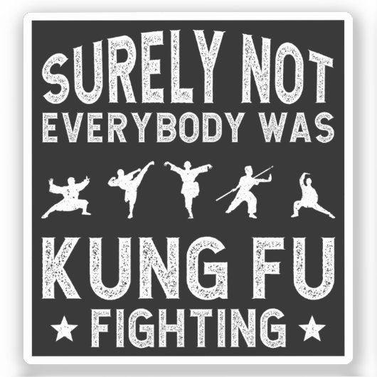 Niet iedereen was zeker Kung Fu Fighting Sticker (Voorkant)