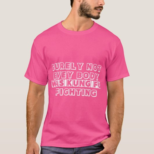Niet iedereen was zeker Kung Fu Fighting T-shirt (Voorkant)