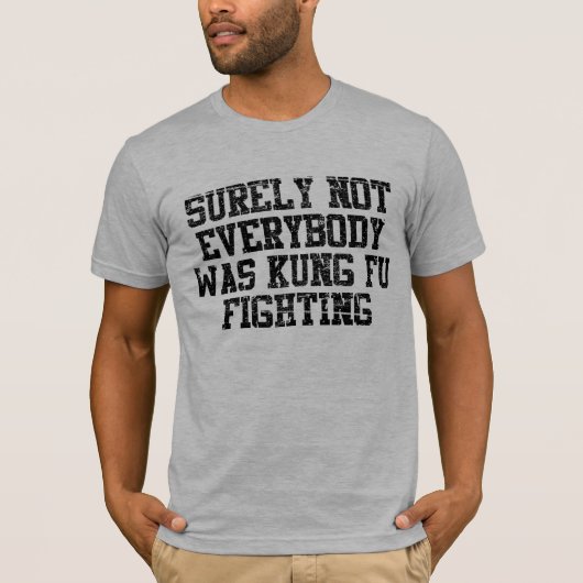 Niet iedereen was zeker Kung Fu Fighting T-shirt (Voorkant)