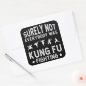 Niet iedereen was zeker Kung Fu Fighting Vierkante Sticker (Envelop)