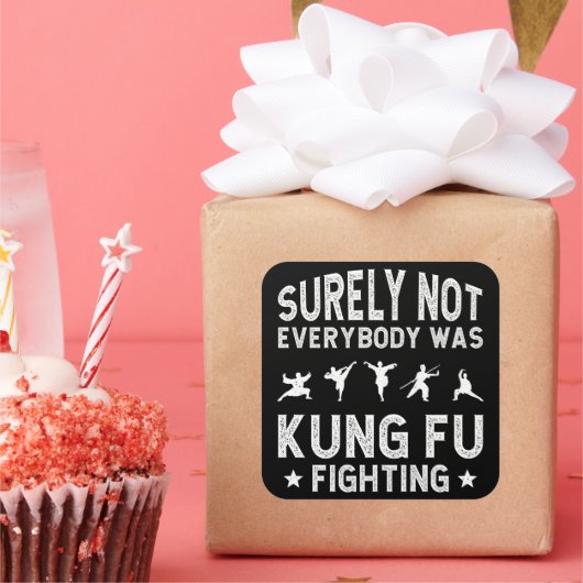 Niet iedereen was zeker Kung Fu Fighting Vierkante Sticker (Feest)