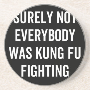 Niet iedereen was zeker Kung Fu Fighting Zandsteen Onderzetter