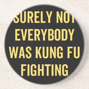 Niet iedereen was zeker Kung Fu Fighting Zandsteen Onderzetter