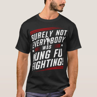 Niet iedereen was zeker Kung Fu T-shirt