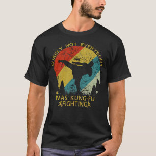 Niet iedereen was zeker Kung Fu T-shirt