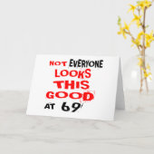 Niet iedereen ziet er zo goed uit bij 69 Birthday  Kaart (Gele Bloem)
