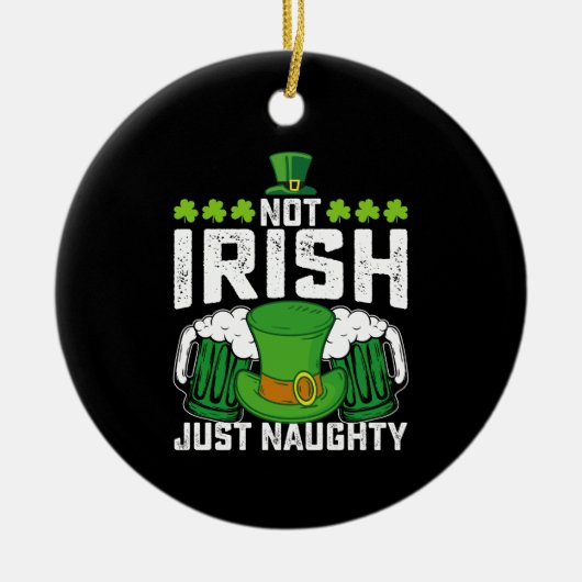 Niet Iers Gewoon Ondeugend Grappig St Patrick's Da Keramisch Ornament (Voorkant)