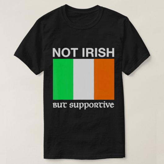 Niet Iers maar ondersteunend Ierland vlag T-Shirt (Design voorkant)