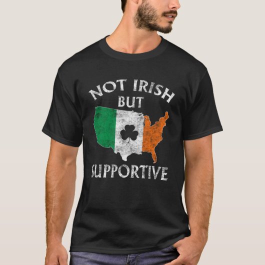Niet Iers, maar ondersteunend St Patricks Day Sham T-shirt (Voorkant)
