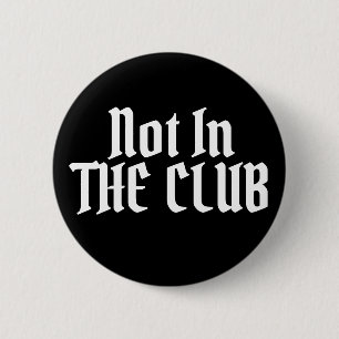 Niet in de club ronde button 5,7 cm