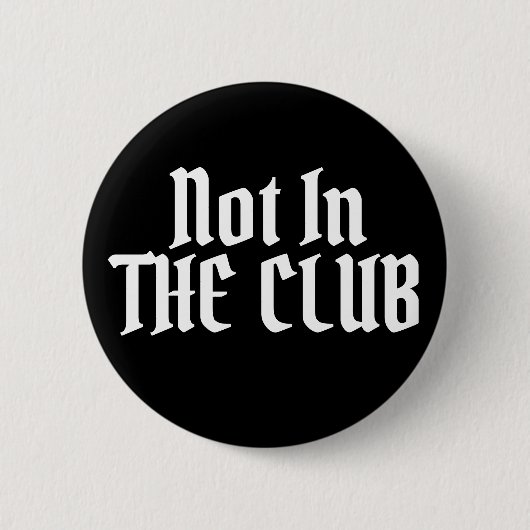 Niet in de club ronde button 5,7 cm (Voorkant)
