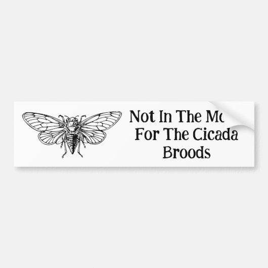 Niet in de stemming voor de Cicada broedsels Bumpersticker (Voorkant)