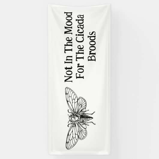 Niet in de stemming voor de Cicada broedsels Spandoek (Verticaal)