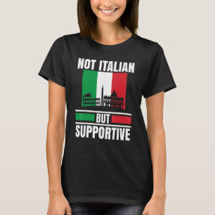 Niet Italiaans, maar ondersteunend Italië Vlag Ita T-shirt