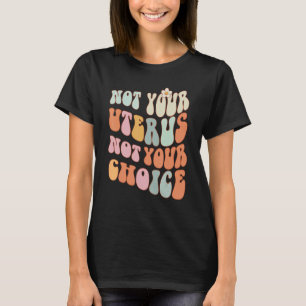 Niet je baarmoeder niet je keuze Pro T-shirt