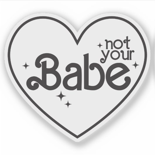Niet je babe grappig meisje citeert custom-cut vin sticker (Voorkant)