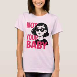 Niet je Baby - Vetgedrukte feministische grafisch T-shirt