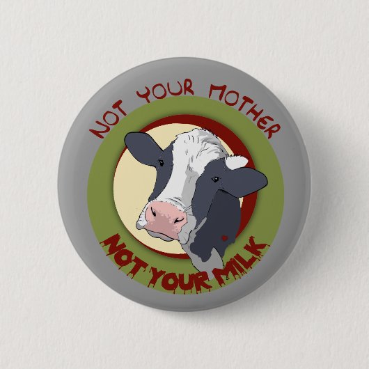 Niet je moeder, niet je melk ronde button 5,7 cm (Voorkant)