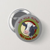 Niet je moeder, niet je melk ronde button 5,7 cm (Voorkant /achterkant)
