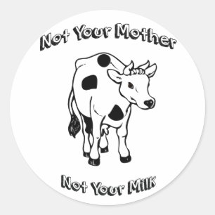 Niet je moeder, niet je melk ronde sticker