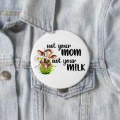Niet je moeder niet je melkkow Vegan Ronde Button 4,0 Cm (In situ)
