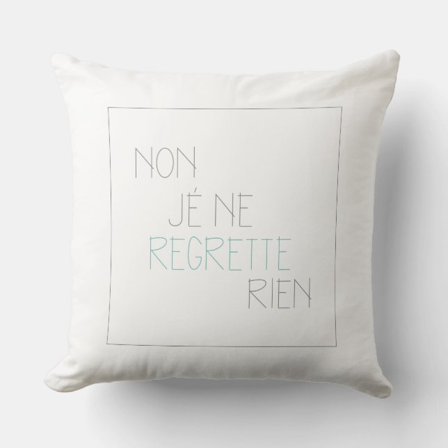 Niet, Je Ne Regrette Rien... Nee, ik betreur niets Kussen (Voorkant)