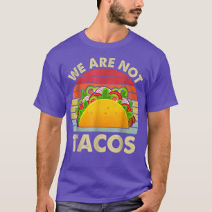 Niet je snelle Taco, we zijn geen taco's T-shirt