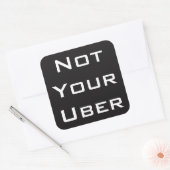 Niet je Uber Vierkante Sticker (Envelop)