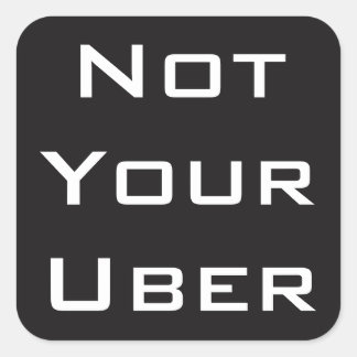 Niet je Uber Vierkante Sticker