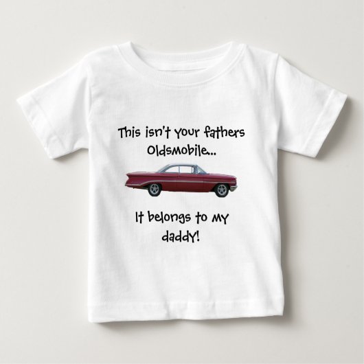 Niet je vaders Oldsmobile Baby T-Shirt (Voorkant)