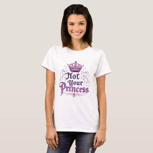 Niet Jouw Prinses - Feministisch Empowerment T-Shi T-shirt