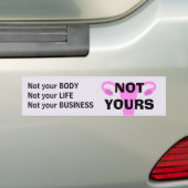 NIET JOUW Pro-Choice Bumpersticker (Op auto)