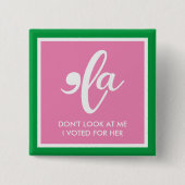 Niet kijken naar mij Ik heb gestemd voor haar roze Vierkante Button 5,1 Cm (Voorkant)