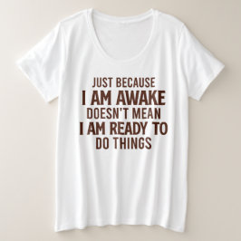 Niet klaar om dingen te doen - sarcastisch grote maat t-shirt