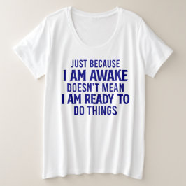 Niet klaar om dingen te doen - sarcastisch grote maat t-shirt